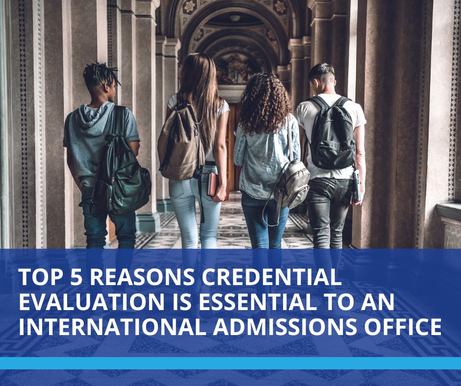 Top 5 reasons why credential evaluation is essential to an international admissions office blog post with college students